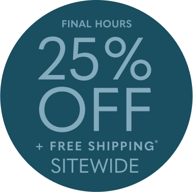 25% Off + Free Shipping Sitewide*