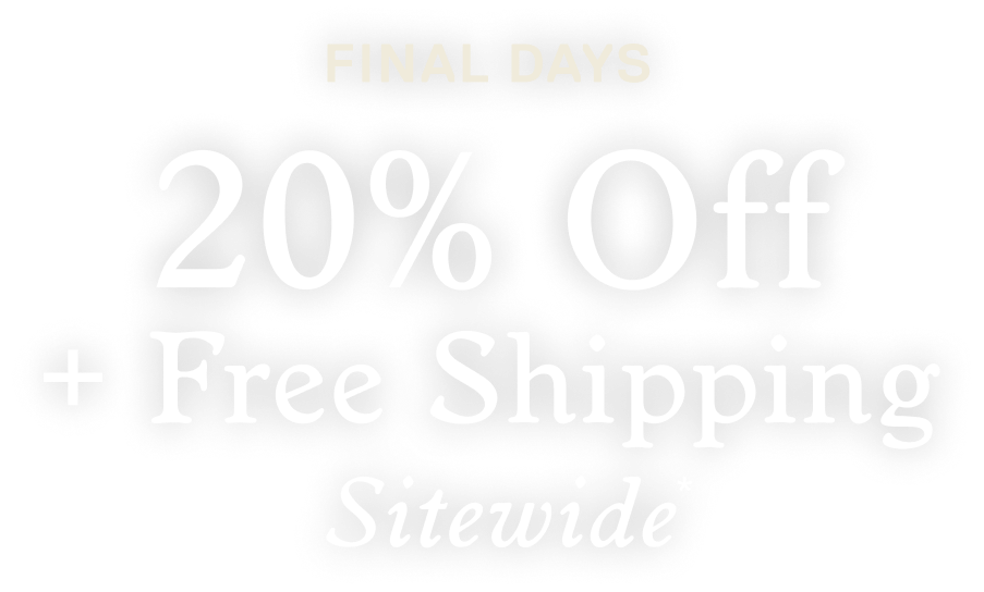 20% Off + Free Shipping Sitewide*